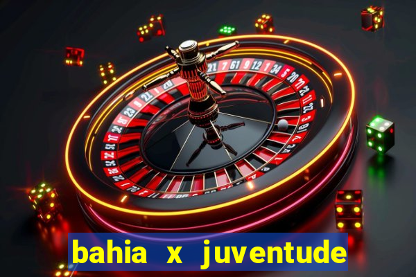 bahia x juventude onde assistir